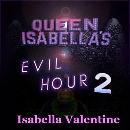Isabella Valentine - Queen Isabella’s Evil Hour 2 -Femdom Audio