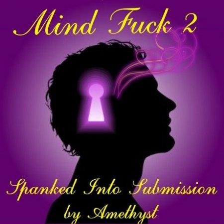 Amethyst - Mind Fuck 2 - Spanked Into Submission - Femdom Erotic Hypnosis MP3)