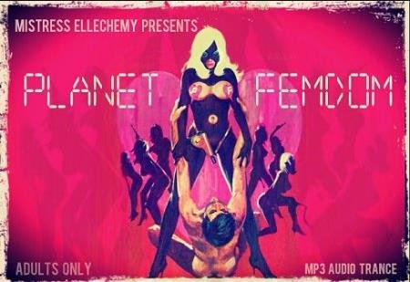 Mistress Ellechemy - PLANET FEMDOM - Femdom Erotic Hypnosis MP3