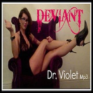 Goddess Madam Violet - Deviant Dr Violet  - Femdom Audio