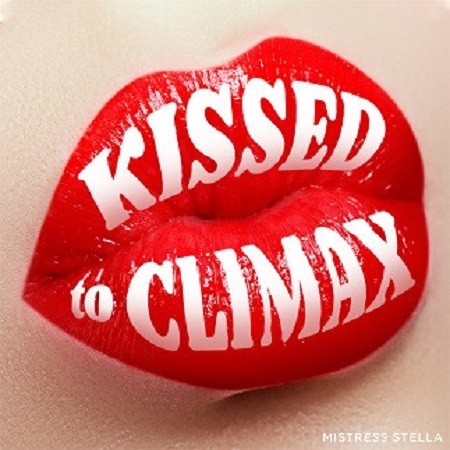 Mistress Stella - Kissed to Climax - Femdom Audio